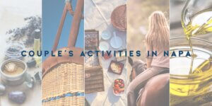 A visual collage showcasing varied couple's activities in Napa, including outdoor exploration and culinary experiences.